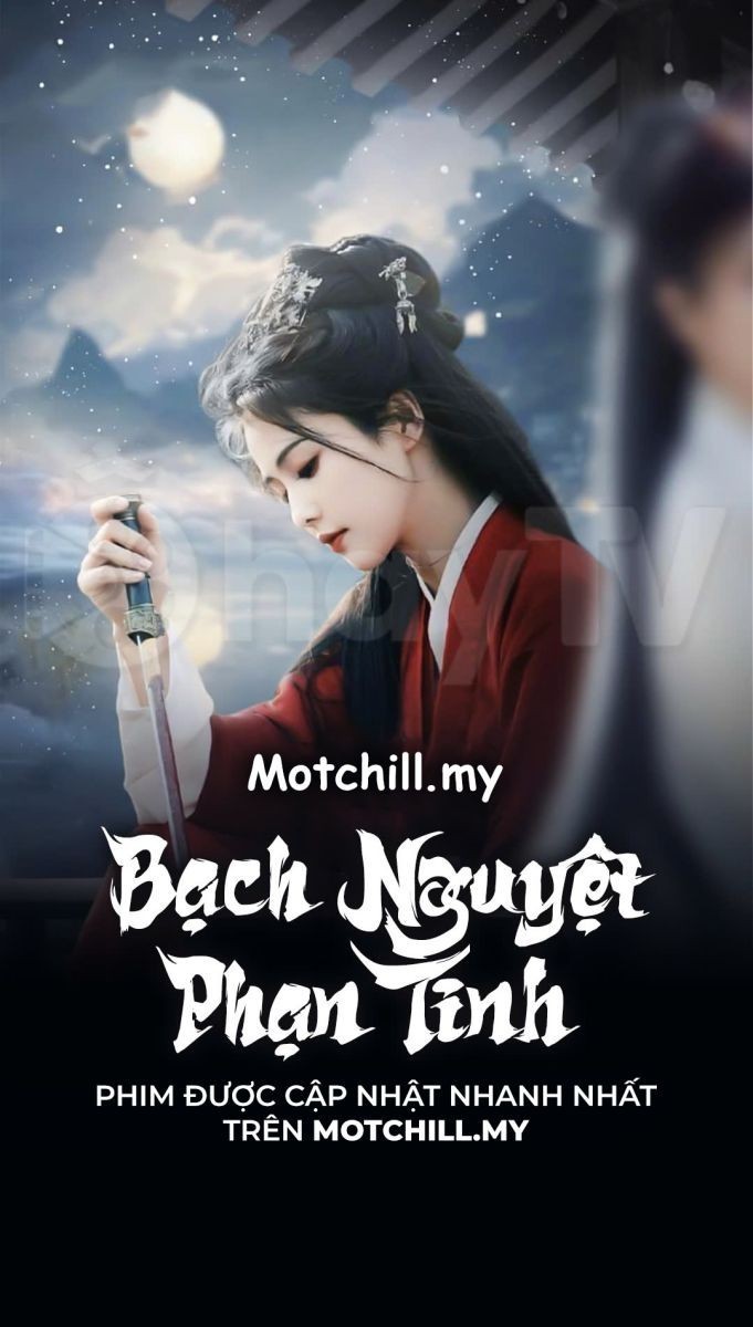 Xem phim Bạch Nguyệt Phạn Tinh (Thuyết Minh)